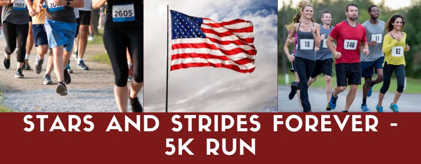 Stars and Stripes Forever - 5K Run!